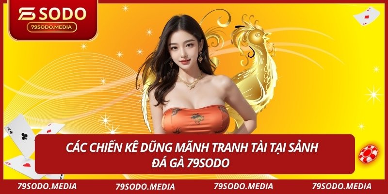 Các chiến kê dũng mãnh tranh tài tại sảnh đá gà 79sodo