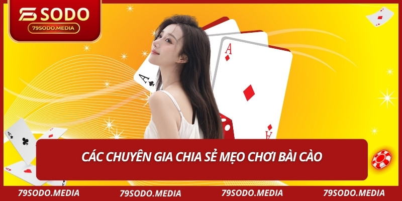 Các chuyên gia chia sẻ mẹo chơi bài cào
