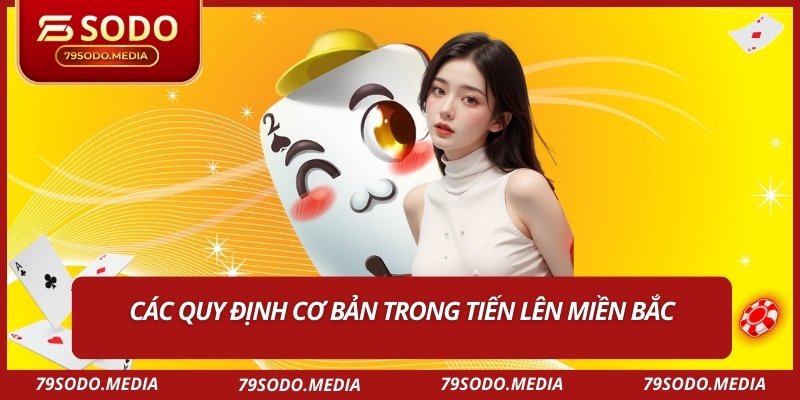 Các quy định cơ bản trong tiến lên miền Bắc