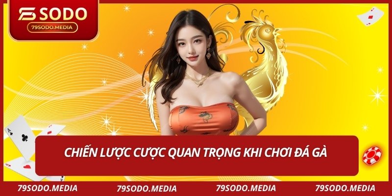 Chiến lược cược quan trọng khi chơi đá gà