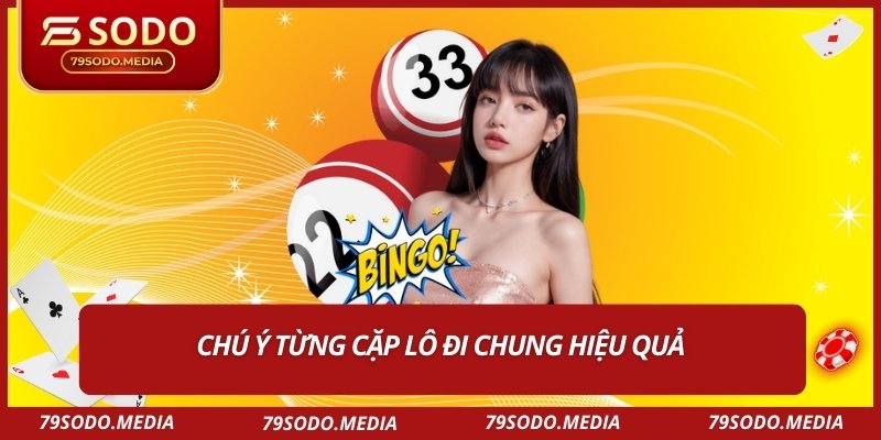 Chú ý từng cặp lô đi chung hiệu quả 