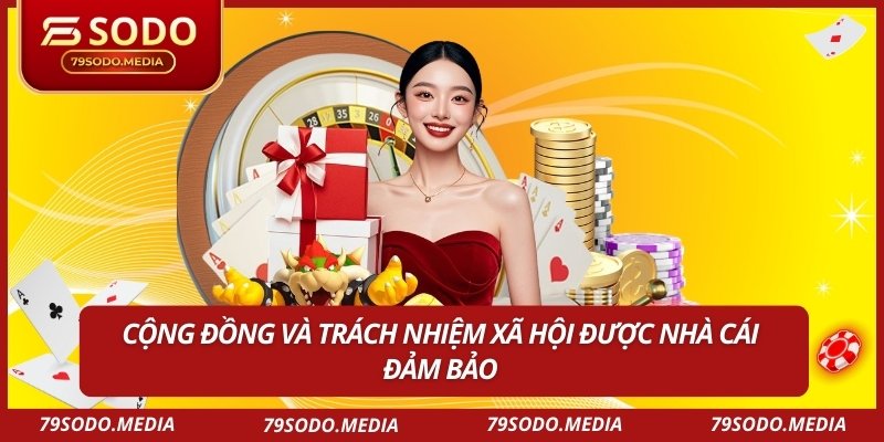 Cộng đồng và trách nhiệm xã hội được nhà cái đảm bảo