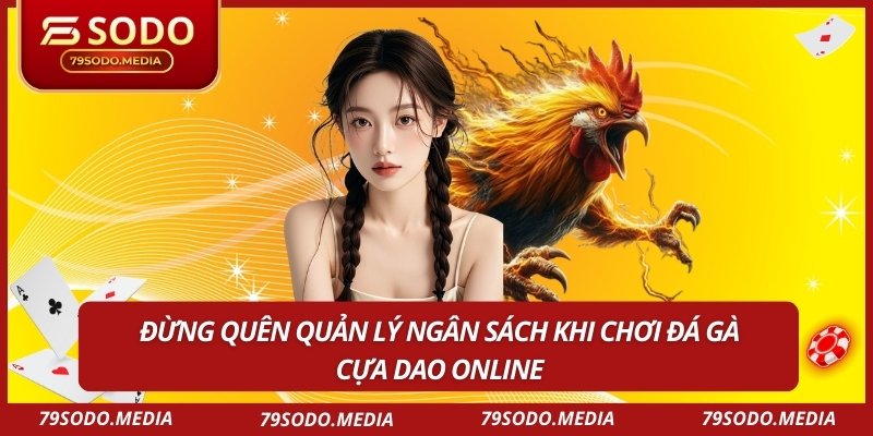 Đừng quên quản lý ngân sách khi chơi đá gà cựa dao online