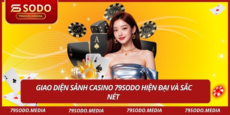 Giao diện sảnh casino 79sodo hiện đại và sắc nét