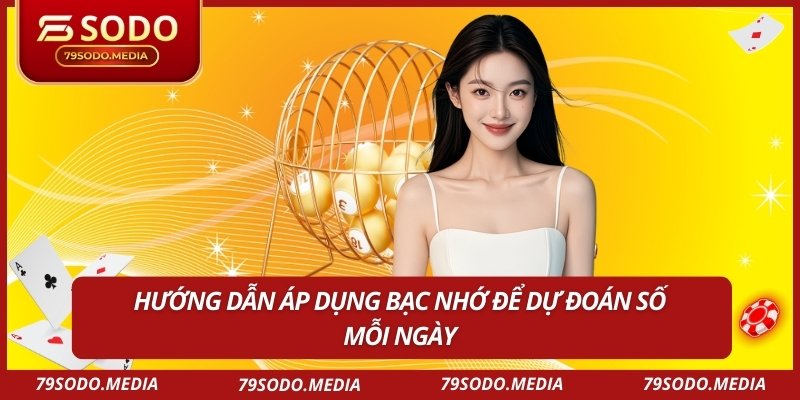 Hướng dẫn áp dụng bạc nhớ để dự đoán số mỗi ngày
