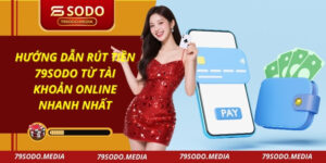 Hướng Dẫn Rút Tiền 79SODO