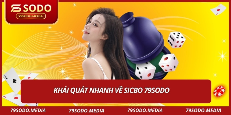 Sicbo 79SODO – Nơi Hội Tụ Đam Mê Giải Trí Của Người Chơi 1 Khái quát nhanh về sicbo 79SODO