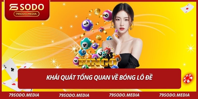 Khái quát tổng quan về bóng lô đề
