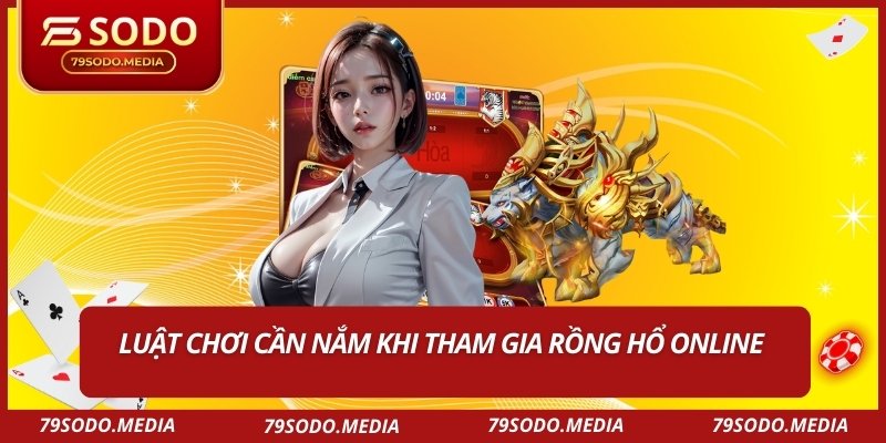 Luật chơi cần nắm khi tham gia rồng hổ online