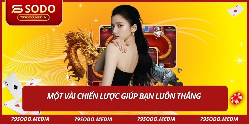 Một vài chiến lược giúp bạn luôn thắng