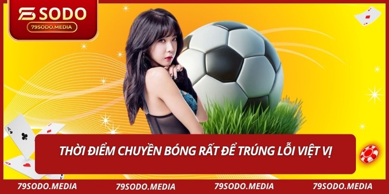 Thời điểm chuyền bóng rất để trúng lỗi việt vị