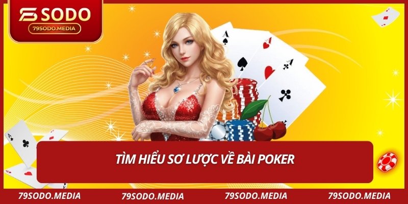 Tìm hiểu sơ lược về bài poker