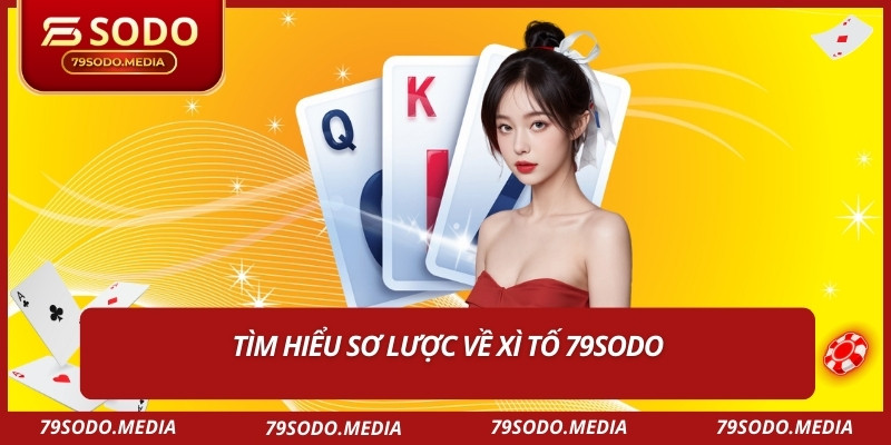Tìm hiểu sơ lược về xì tố 79sodo