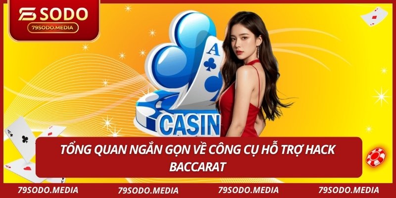 Tổng quan ngắn gọn về công cụ hỗ trợ hack baccarat