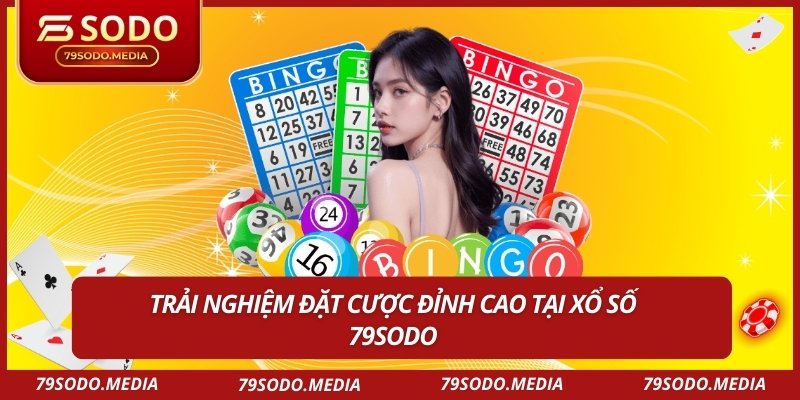 Trải nghiệm đặt cược đỉnh cao tại xổ số 79sodo