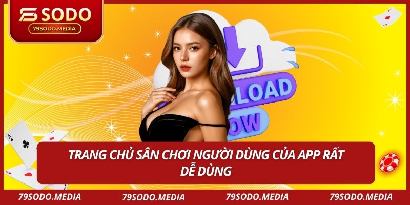 Tải App 79SODO Để Trải Nghiệm Dịch Vụ Chơi Game Tốt Nhất 1 Trang chủ sân chơi người dùng của app rất dễ dùng