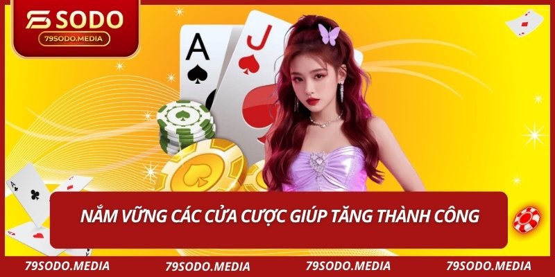 Nắm vững các cửa cược giúp tăng thành công